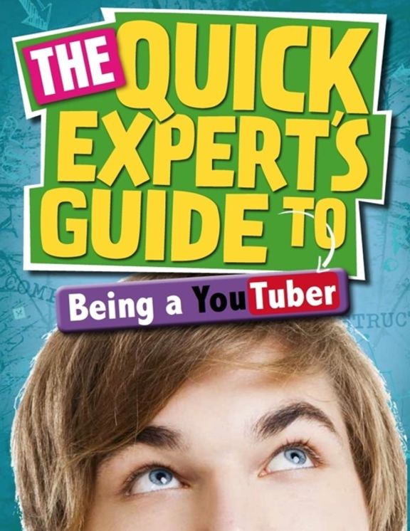 Quick Expert's Guide: Being a YouTuber