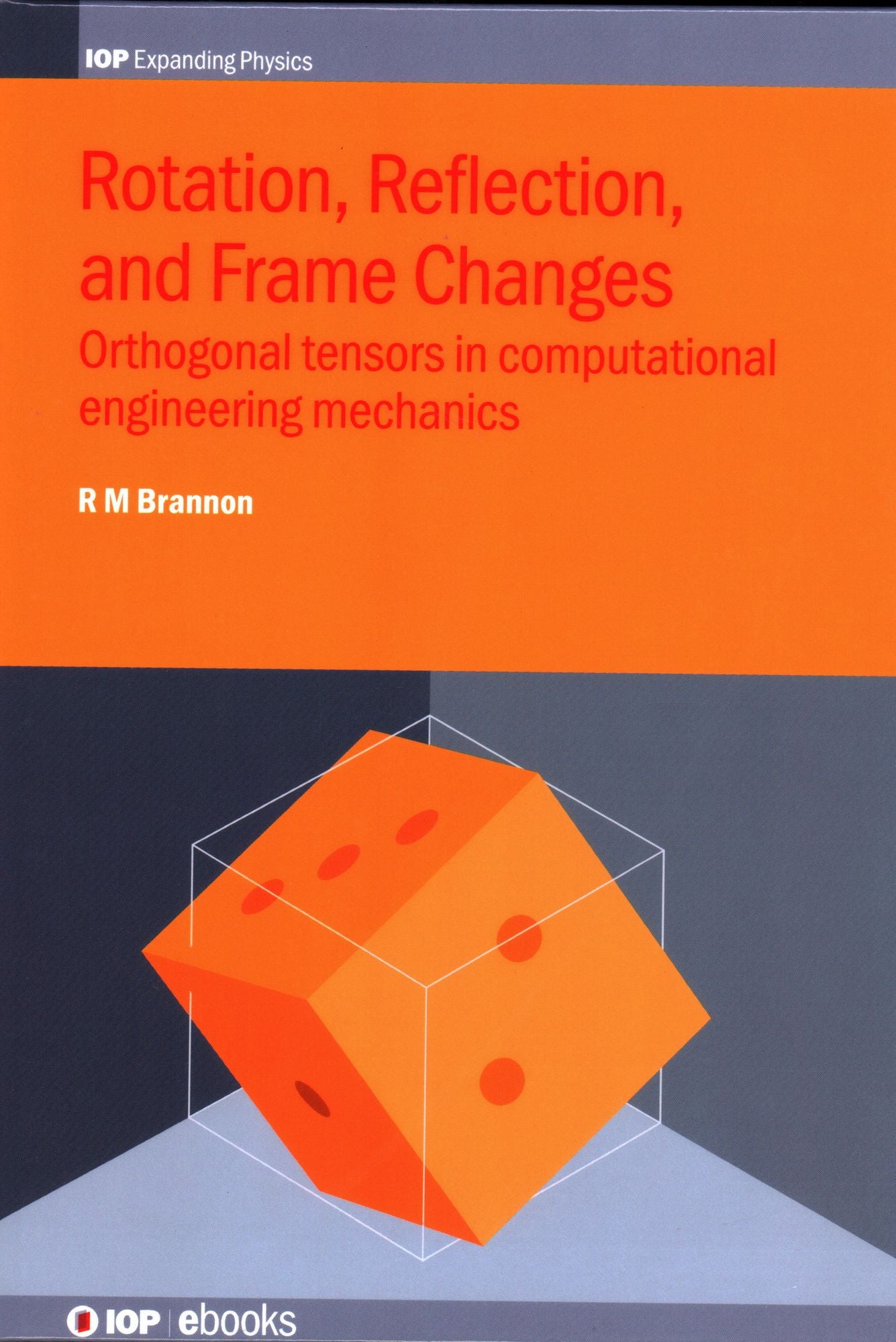 Rotation, Reflection And Frame Changes: Orthogonal Tensors in Computational Engineering Mechanics