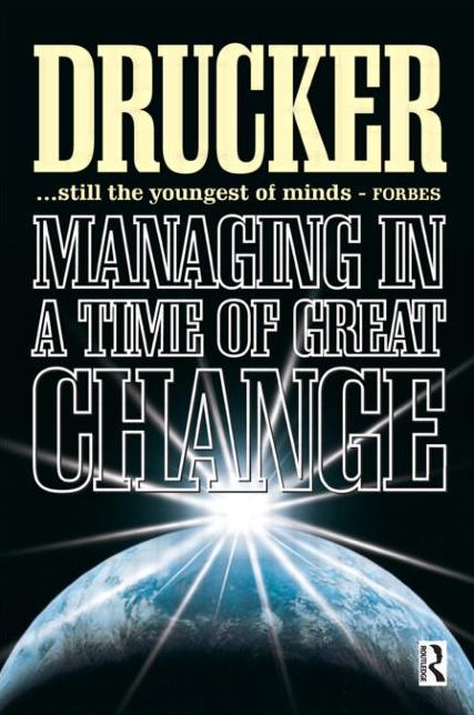 Managing in a Time of Great Change