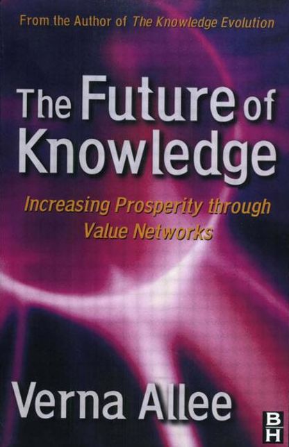 The Future of Knowledge: Increasing Prosperity through Value Networks