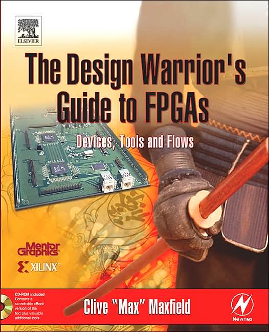 The Design Warrior's Guide to FPGAs: Devices, Tools and Flows