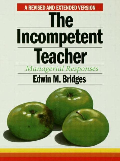 The Incompetent Teacher; Managerial Responses, Revised 2nd Ethe Incompetent Teacher; Managerial Responses, Revised 2nd Edition Dition
