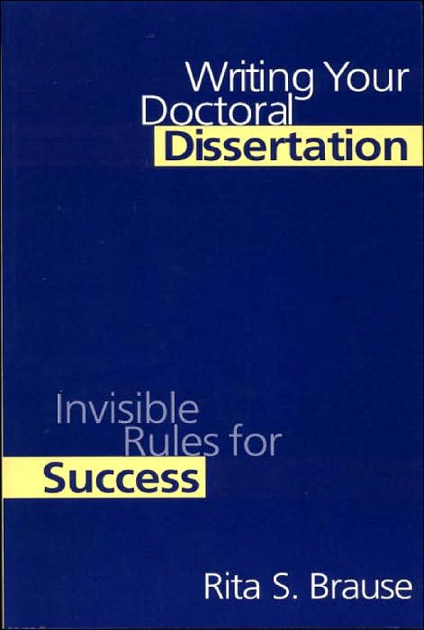 Writing Your Doctoral Dissertation: Invisible Rules for Success
