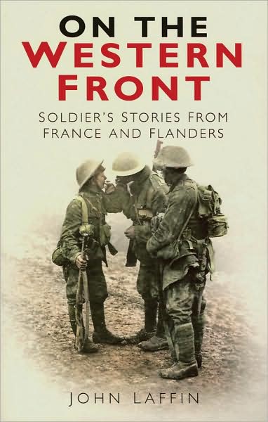 On the Western Front: Soldiers' Stories from France and Flanders, 1914-1918