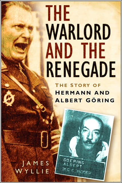 Warlord and the Renegade: The Story of Hermann and Albert Goring