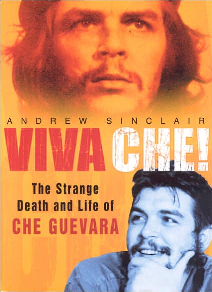 Viva Che!: The Strange Death and Life of Che Guevara