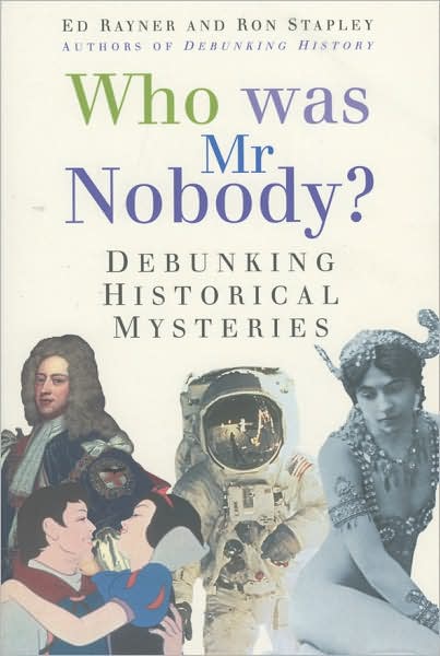 Who Was Mr Nobody?: Debunking Historical Mysteries