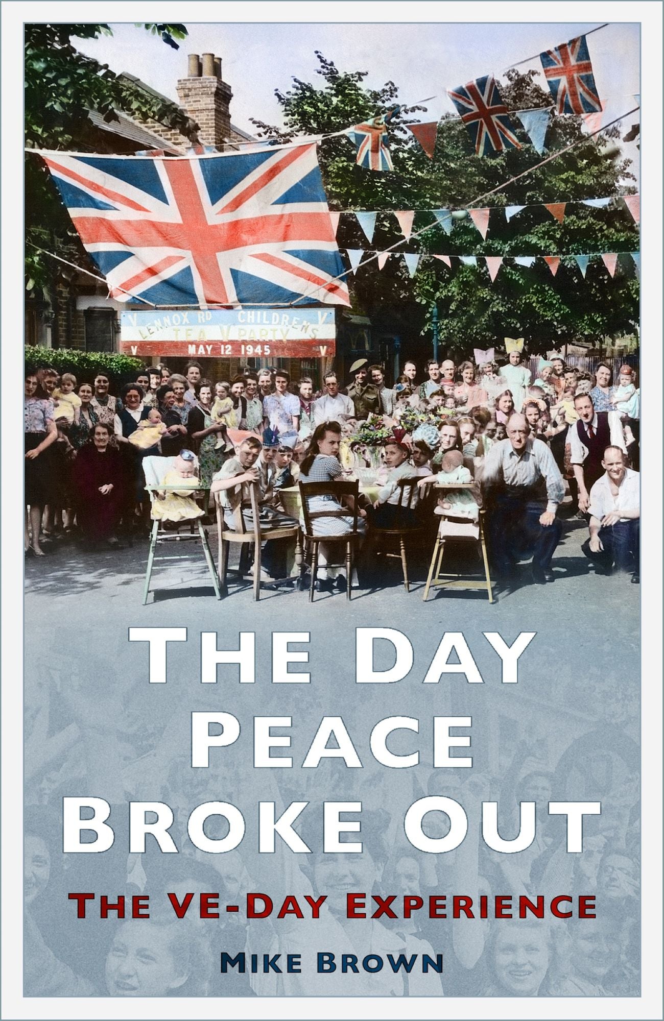 Day Peace Broke Out: The VE-Day Experience