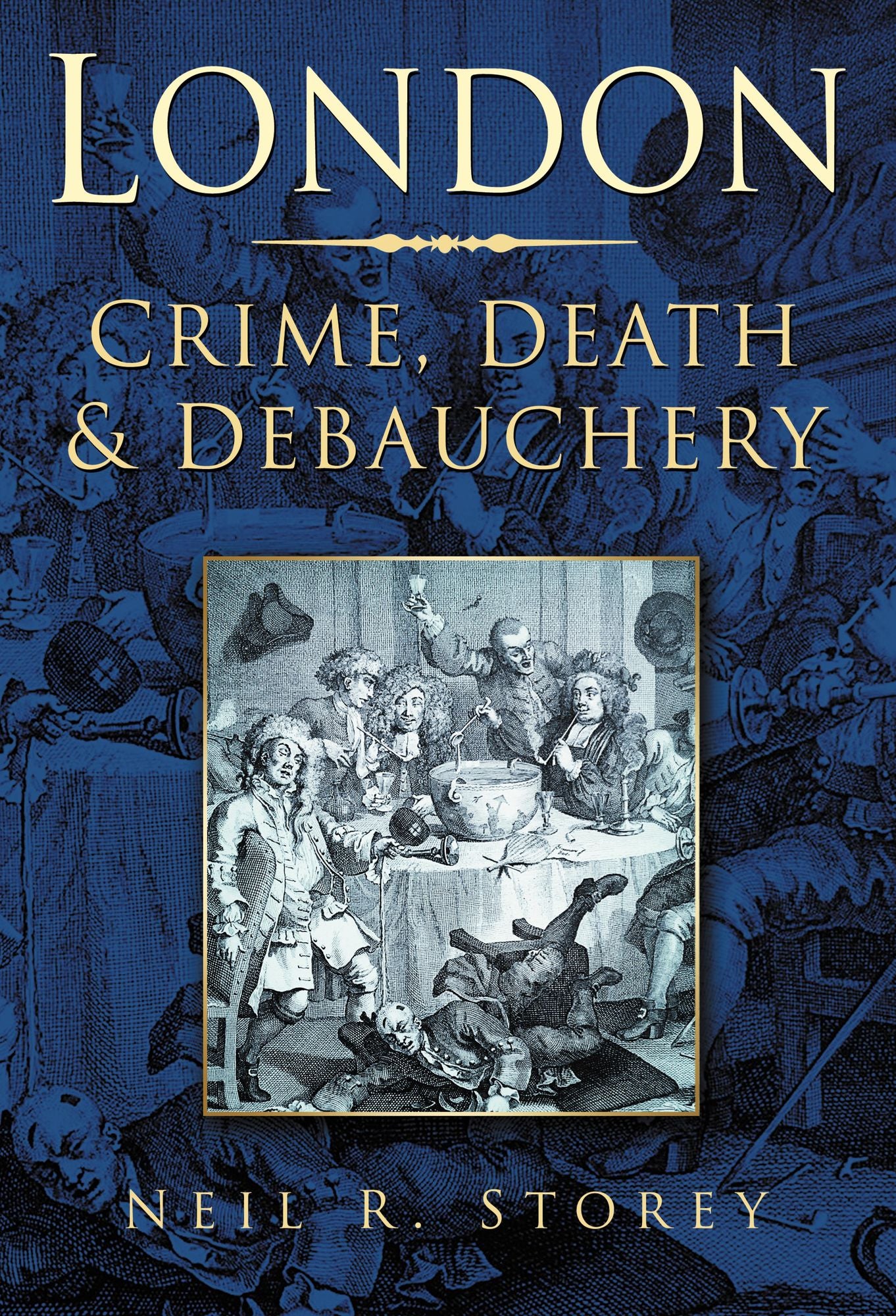 London: Crime, Death & Debauchery