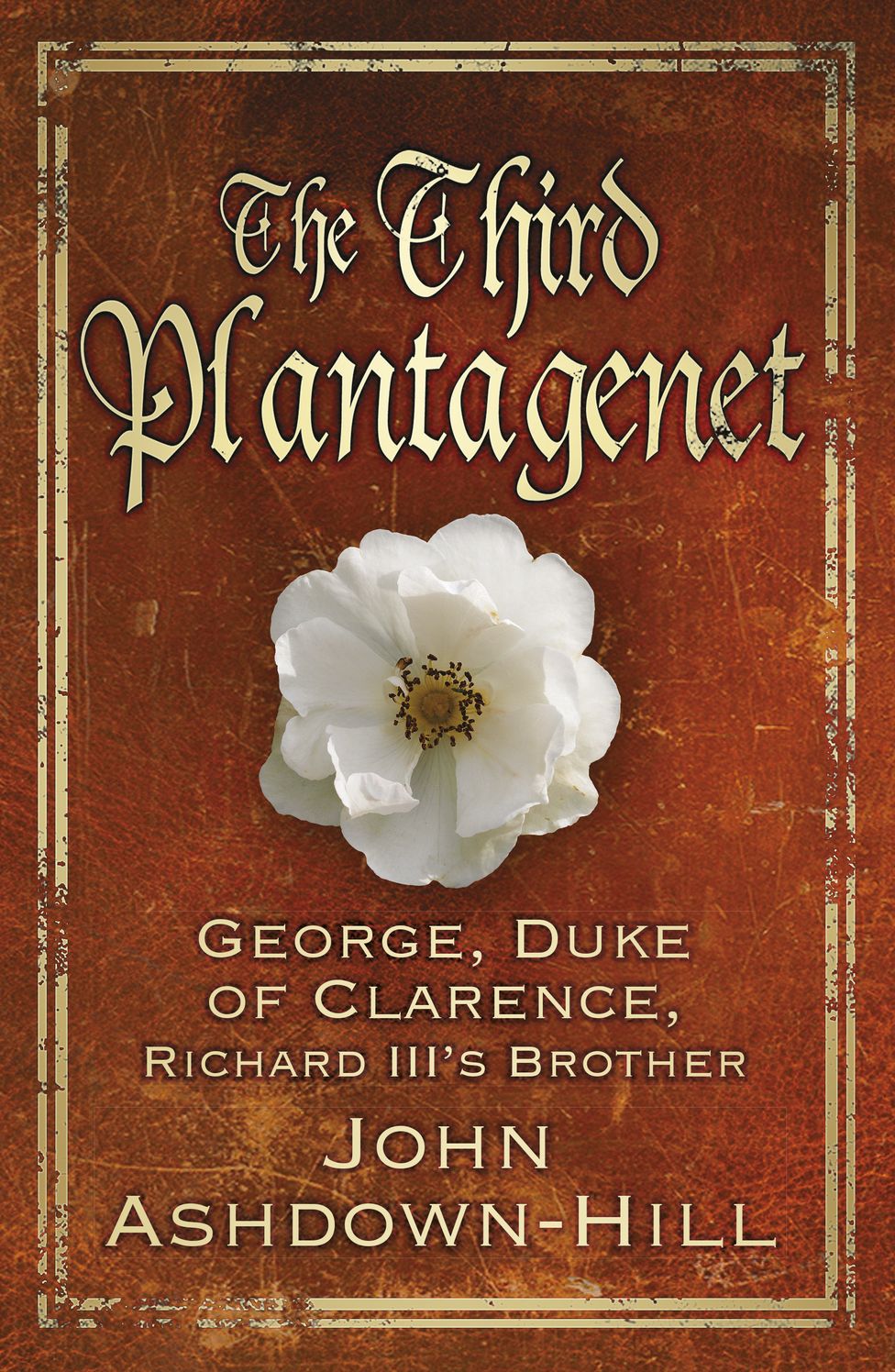 Third Plantagenet: George, Duke of Clarence, Richard III's Brother