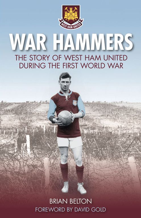War Hammers I: The Story of West Ham United during the First World War
