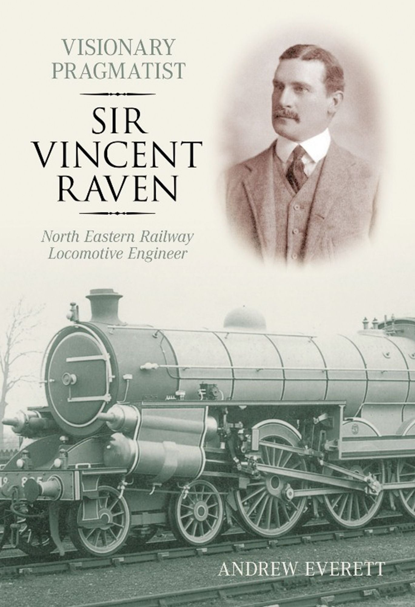 Sir Vincent Raven: North Eastern Railway Locomotive Engineer