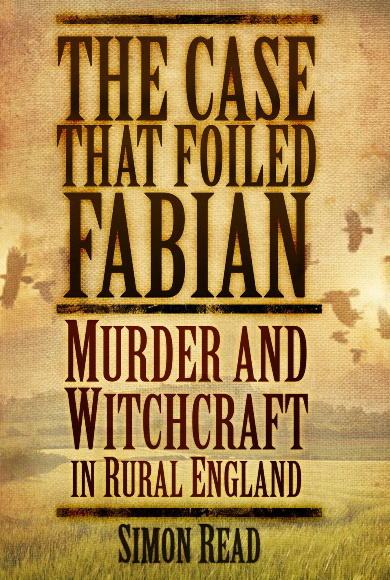 The Case that Foiled Fabian: Murder and Witchcraft in Rural England