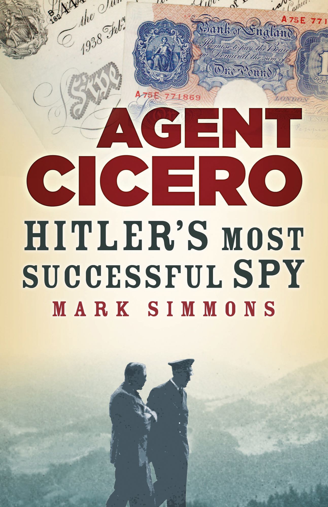 Agent Cicero: Hitler's Most Successful Spy