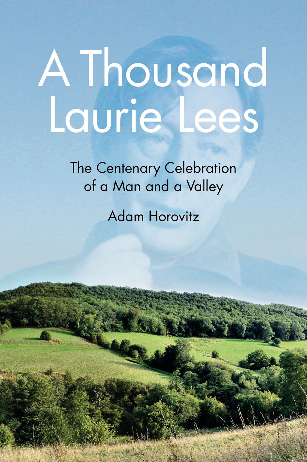 Thousand Laurie Lees: The Centenary Celebration of a Man and a Valley