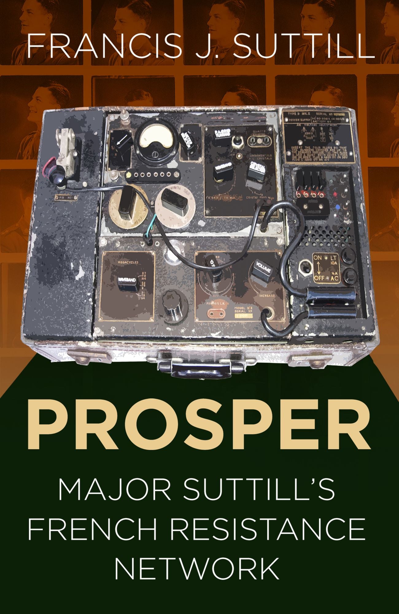 Shadows in the Fog: The True Story of Major Suttill and the Prosper French Resistance Network