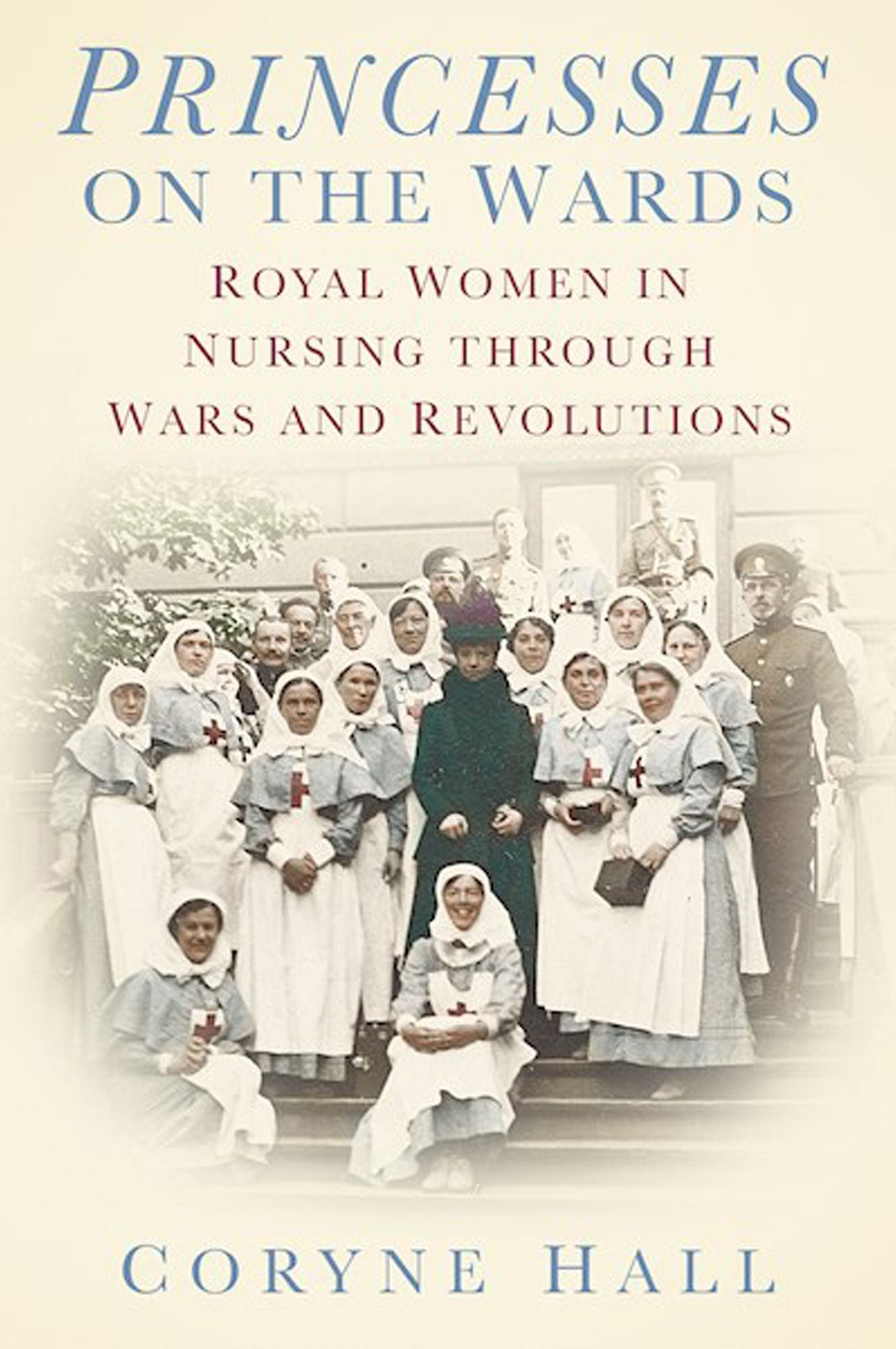 Princesses on the Wards: Royal Women in Nursing through Wars and Revolutions