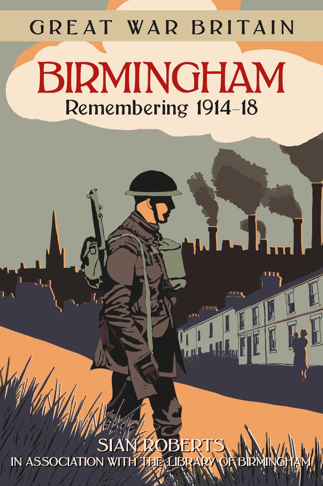 Great War Britain Birmingham: Remembering 1914-1918