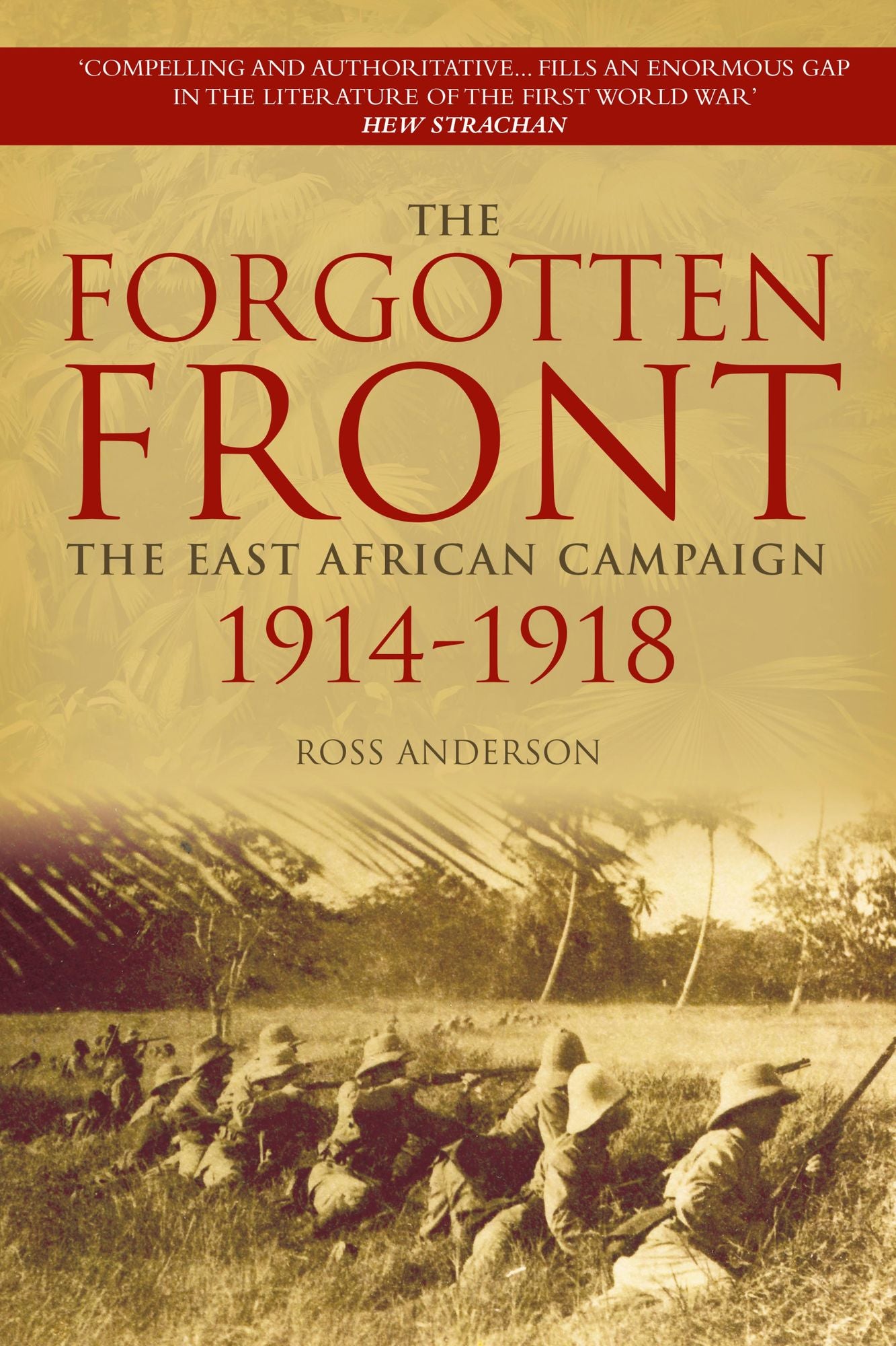 Forgotten Front: The East African Campaign 1914-1918
