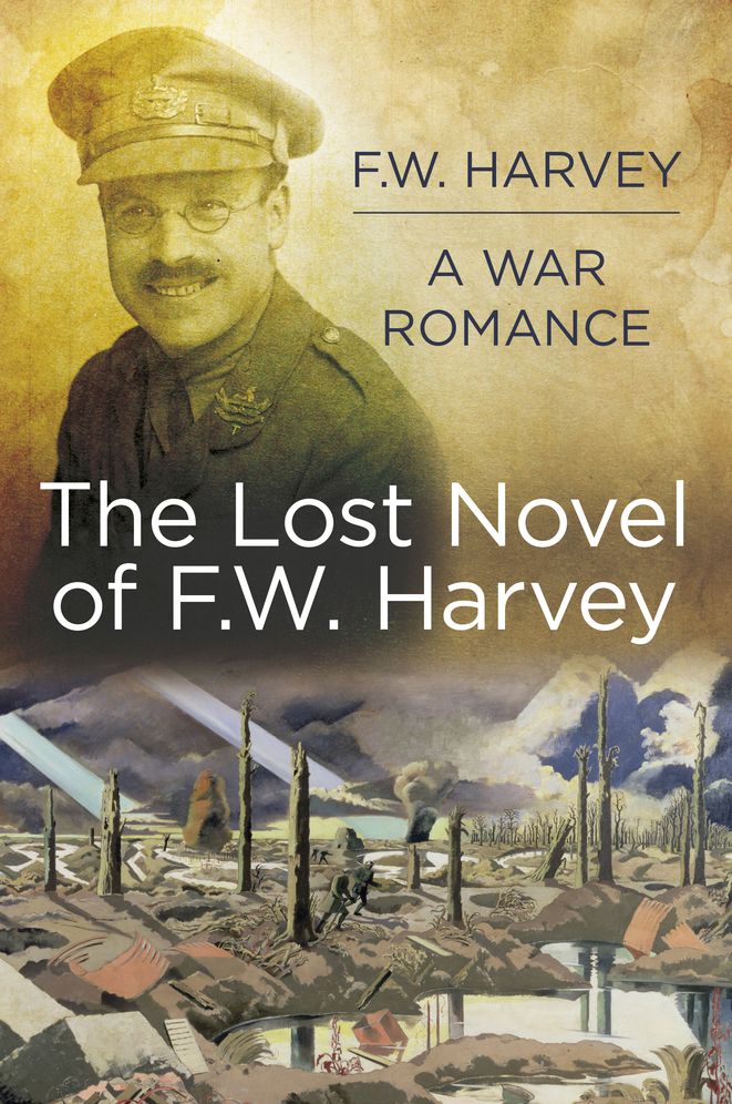 Will Harvey A War Romance: The Lost Novel of F. W. Harvey