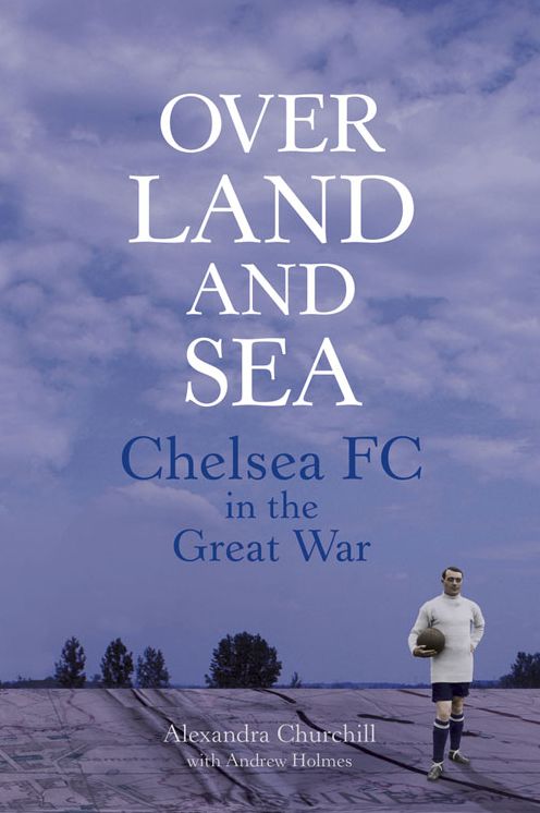 Over Land and Sea: Chelsea FC in the Great War