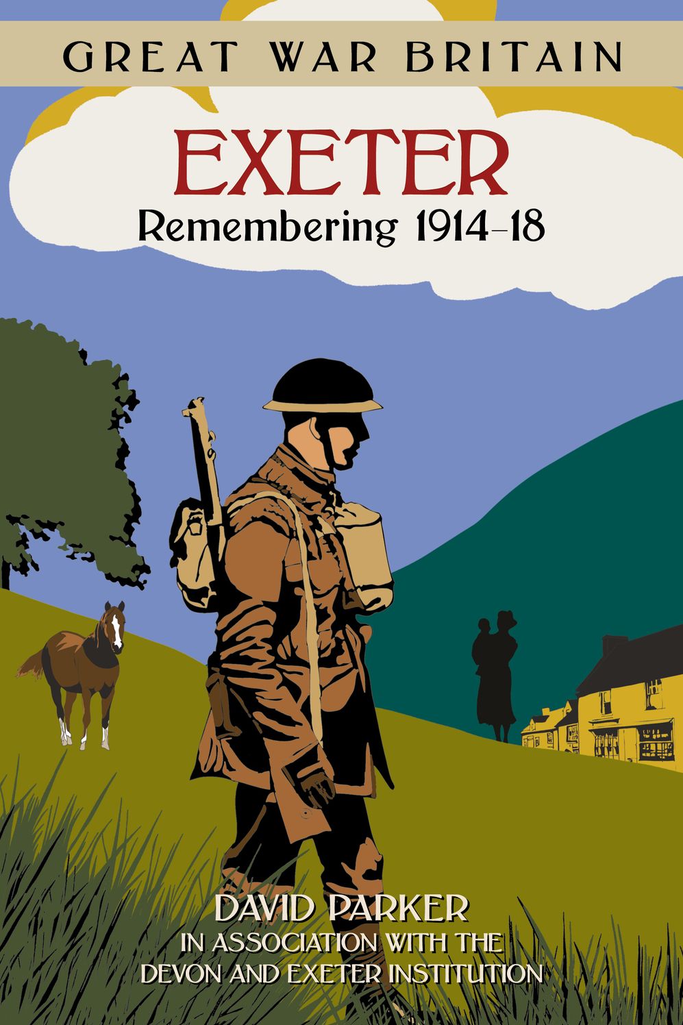 Great War Britain Exeter: Remembering 1914-18: Remembering 1914-18