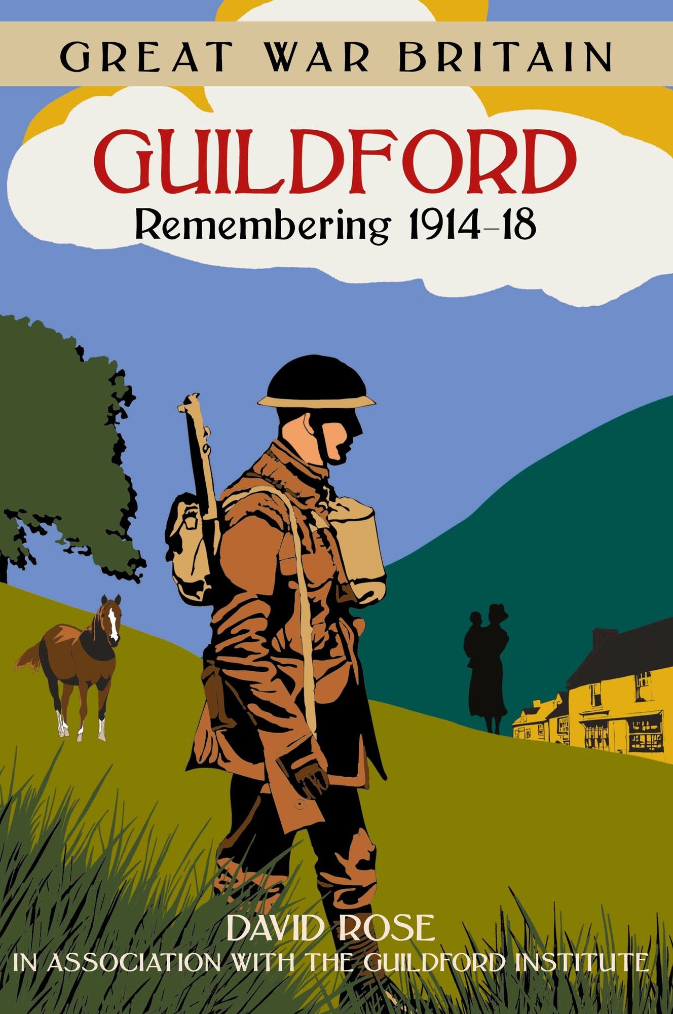 Great War Britain Guildford: Remembering 1914-18