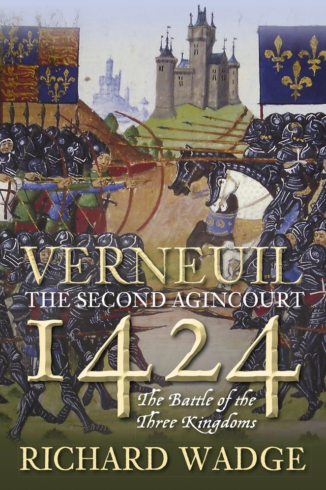 Verneuil 1424 : The Second Agincourt: the Battle of the Three Kingdoms