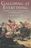 Galloping at Everything: The British Cavalry in the Peninsular War and at Waterloo 1808-15