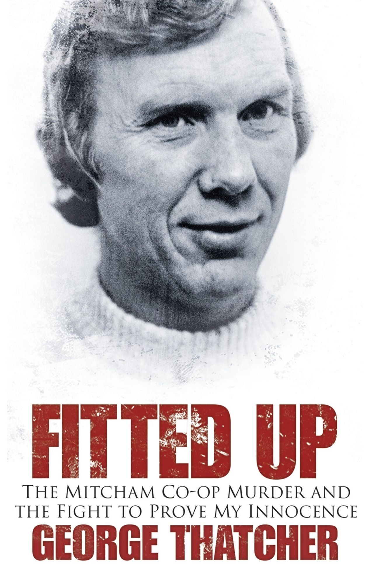 Fitted Up: The Mitcham Co-op Murder and the Fight to Prove My Innocence
