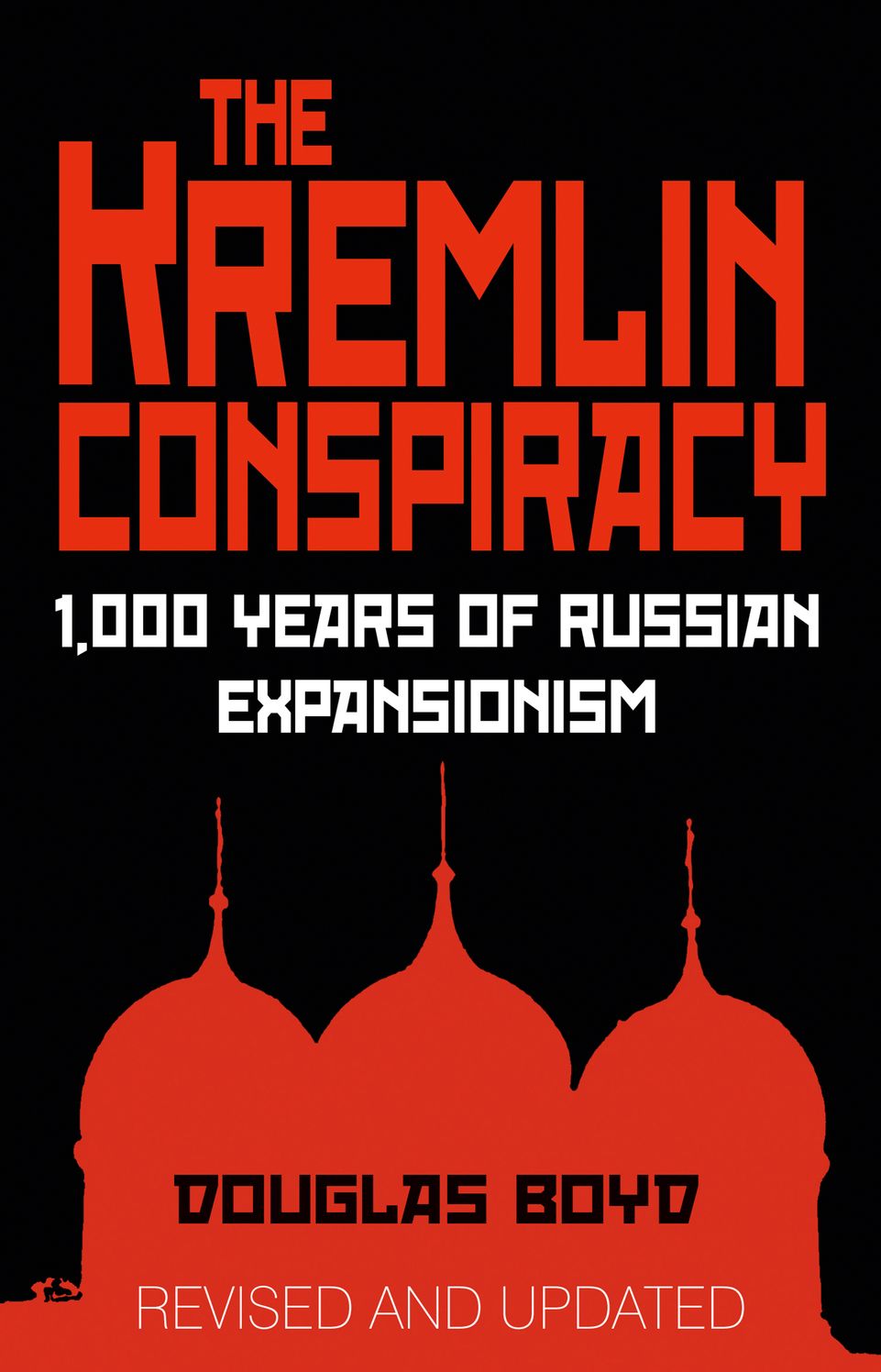 The Kremlin Conspiracy: 1,000 Years of Russian Invasions
