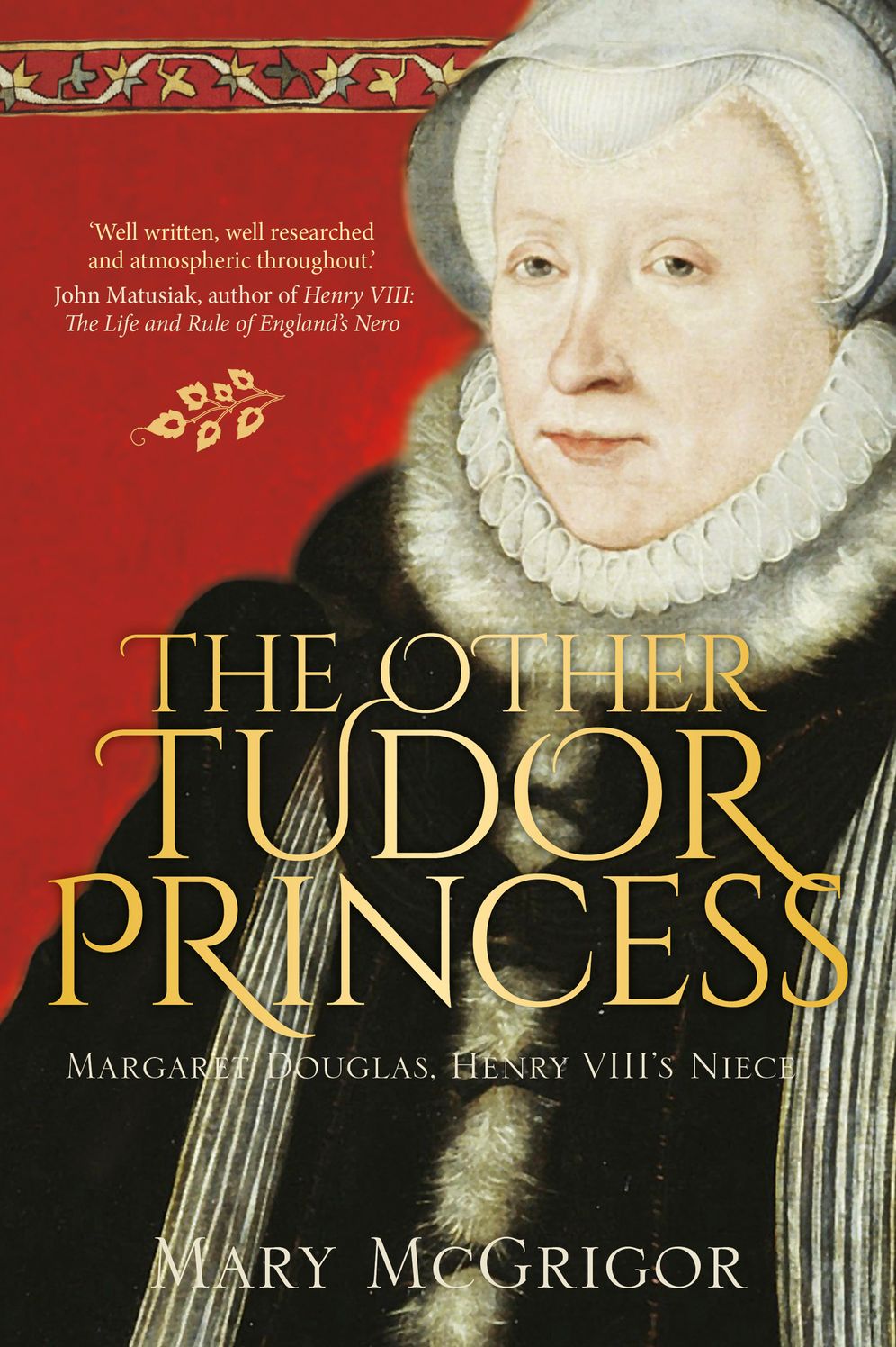 The Other Tudor Princess: Margaret Douglas, Henry VIII's Niece