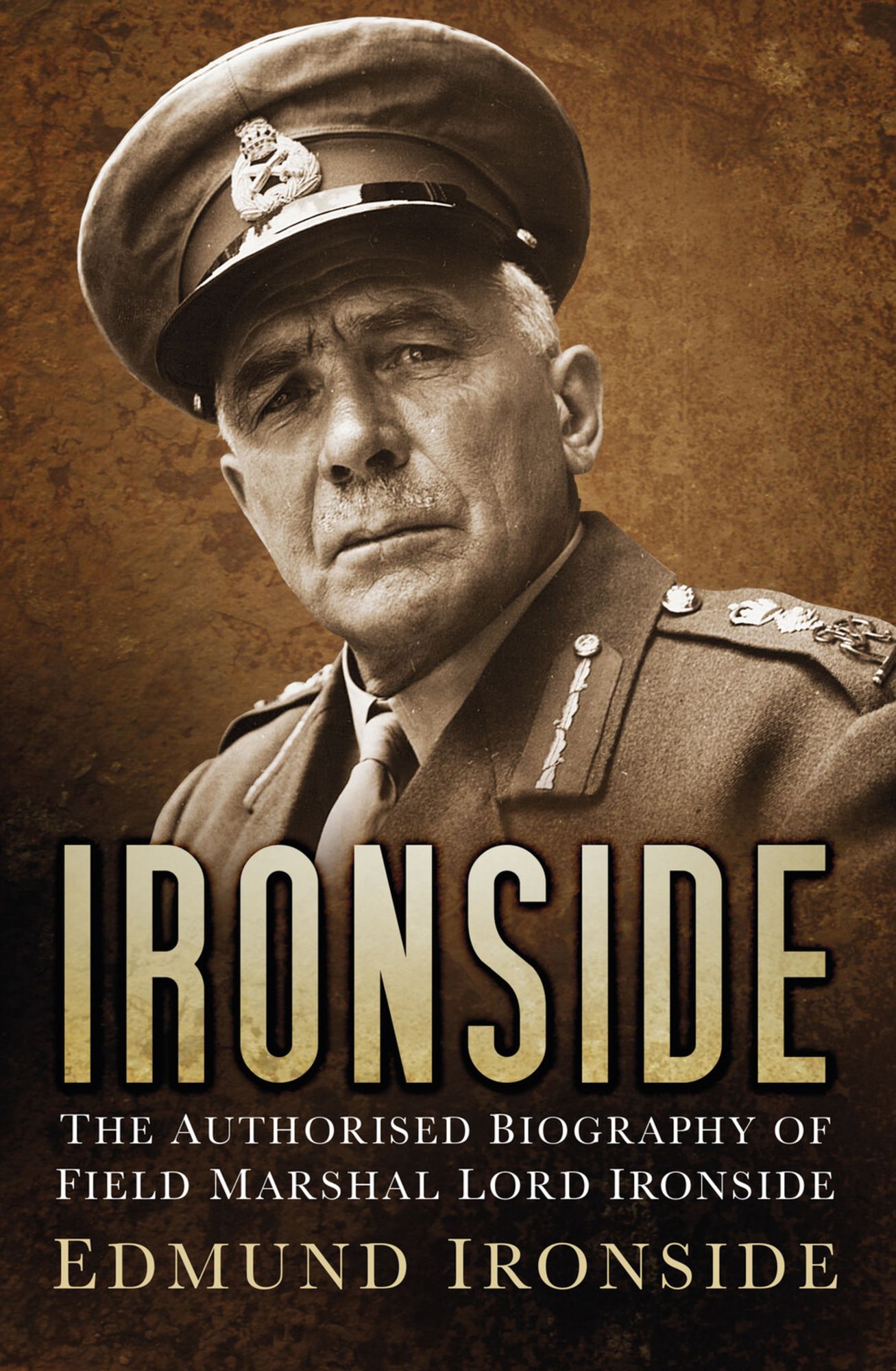 Ironside: The Authorised Biography of Lord Ironside, 1880-1959