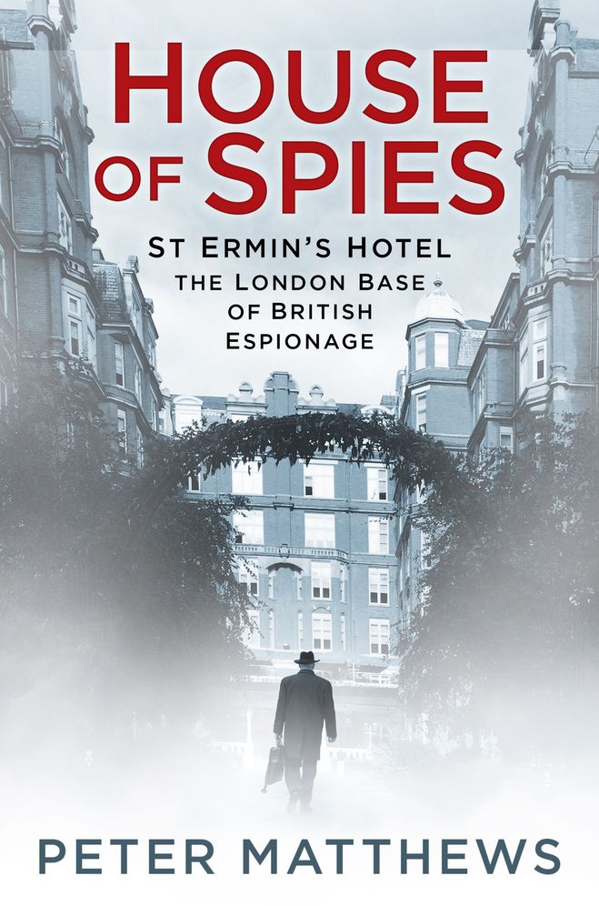House of Spies: St Ermin's Hotel, the London Base of British Espionage