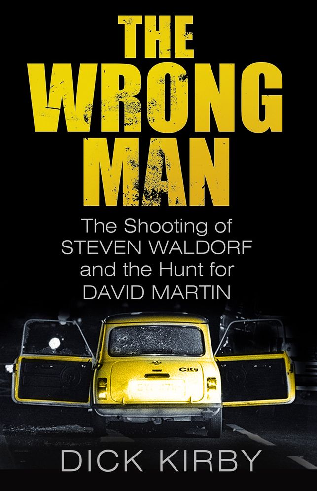 The Wrong Man: The Shooting of Stephen Waldorf and the Hunt for David Martin