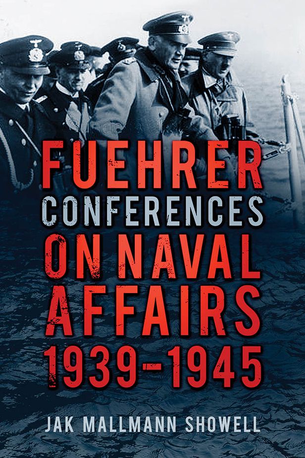 Fuehrer Conferences on Naval Affairs: 1939-1945