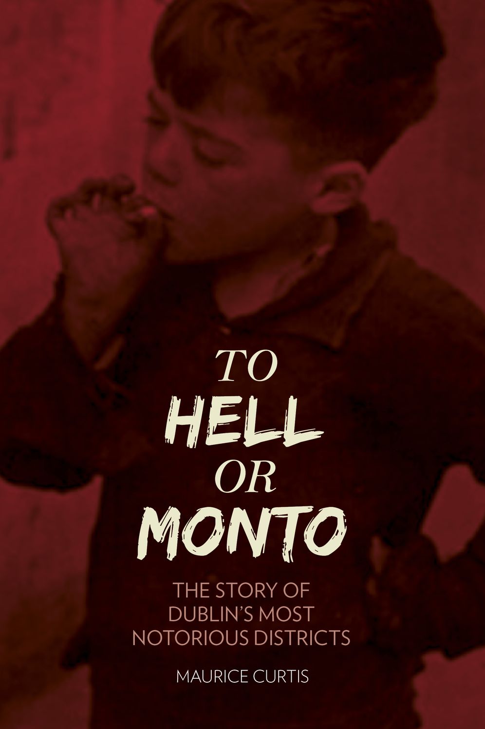 To Hell or Monto: The Story of Dublin's Two Most Notorious Red-Lights Districts