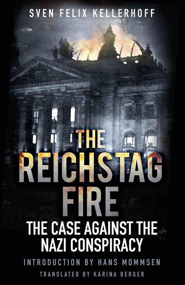 The Reichstag Fire: The Case Against the Nazi Conspiracy