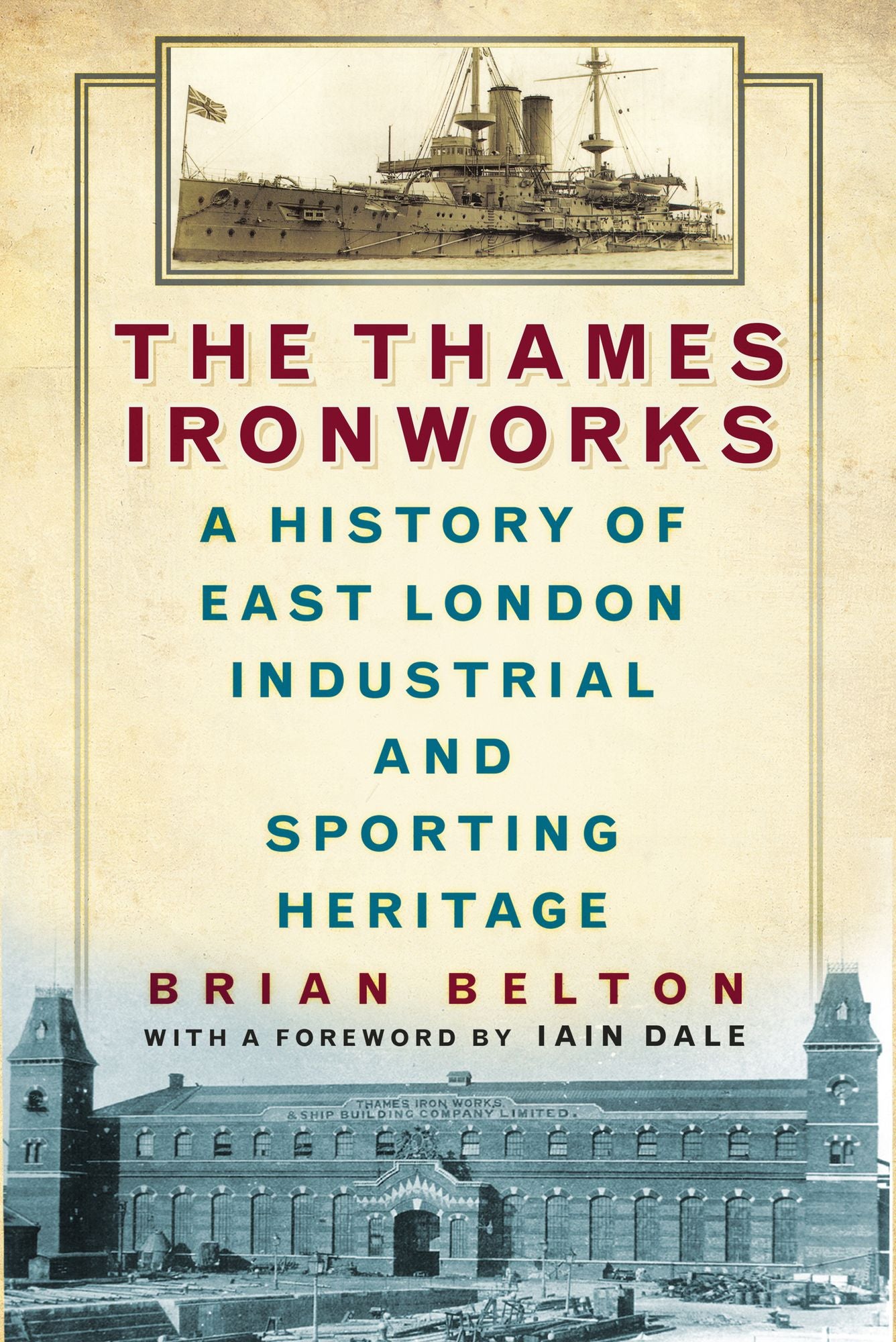 Thames Ironworks: A History of East London Industrial and Sporting Heritage