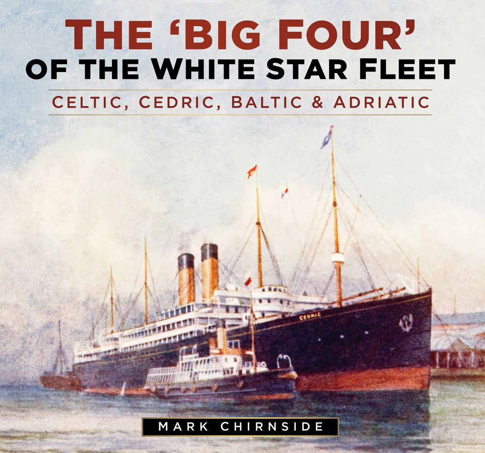 The Big Four of the White Star Fleet: Celtic, Cedric, Baltic & Adriatic