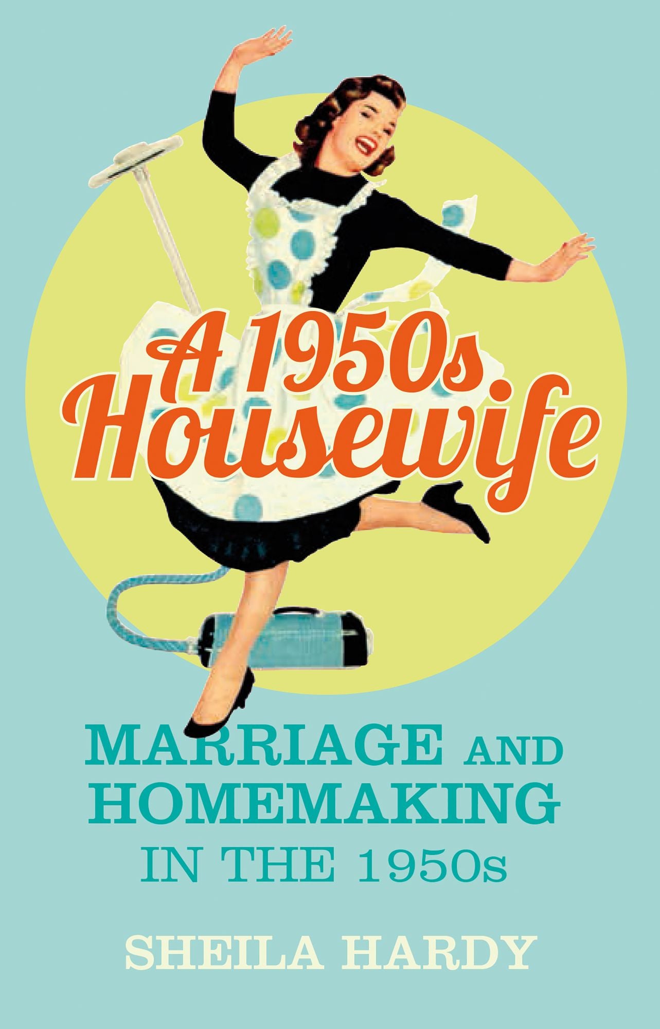 A 1950s Housewife: Marriage and Homemaking in the 1950s