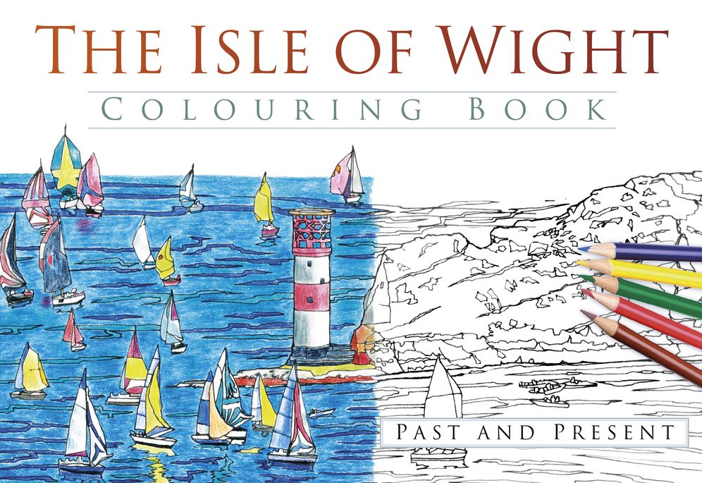 The Isle of Wight Colouring Book: Past & Present