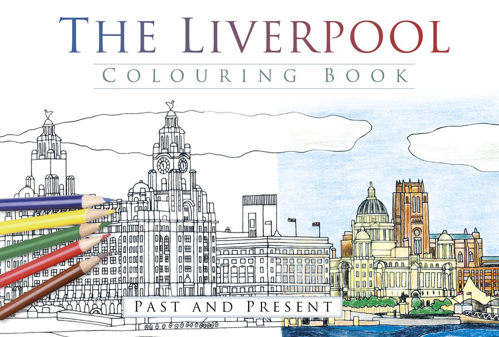 The Liverpool Colouring Book: Past & Present