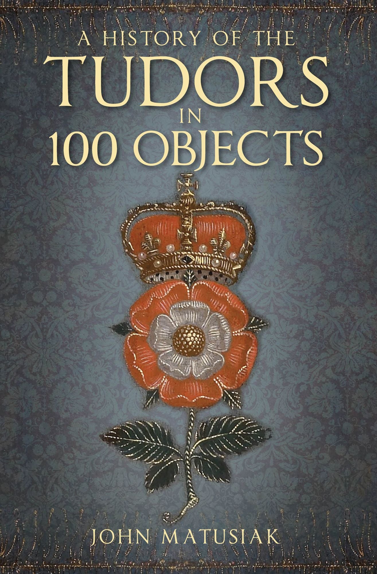 Tudors in 100 Objects