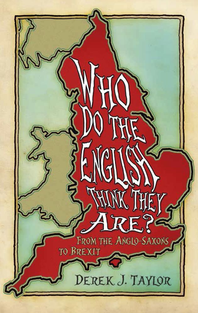 Who Do the English Think They Are?: From the Anglo-Saxons to Brexit