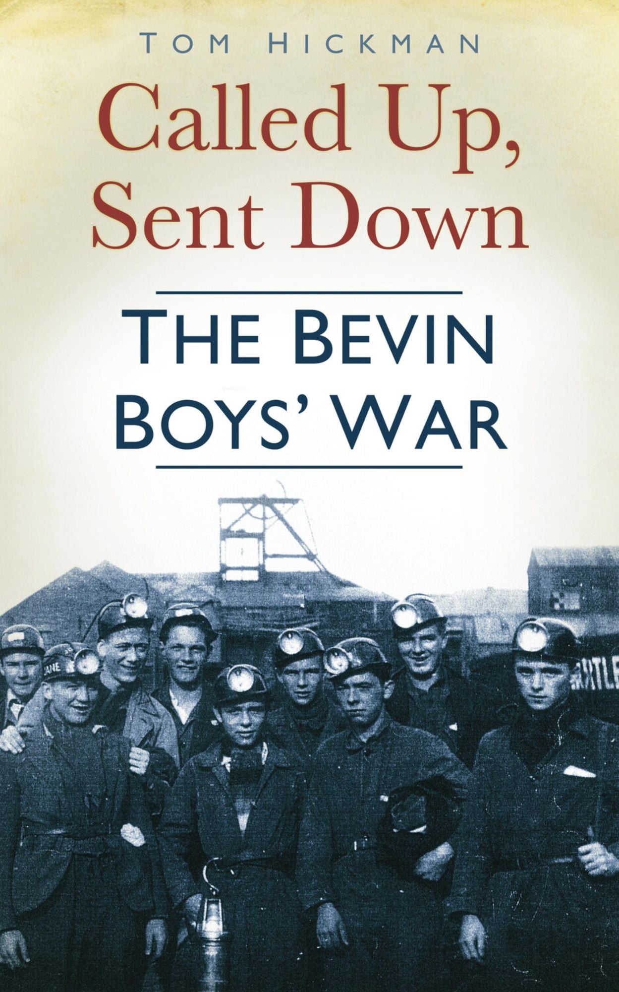 Called Up Sent Down: The Bevin Boy's War