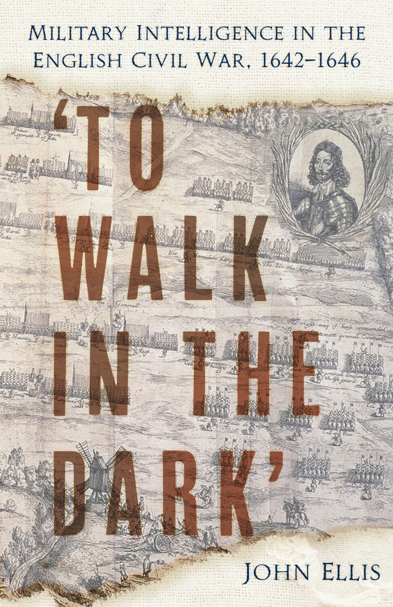 To Walk in the Dark: Military Intelligence in the English Civil War, 1642-1646