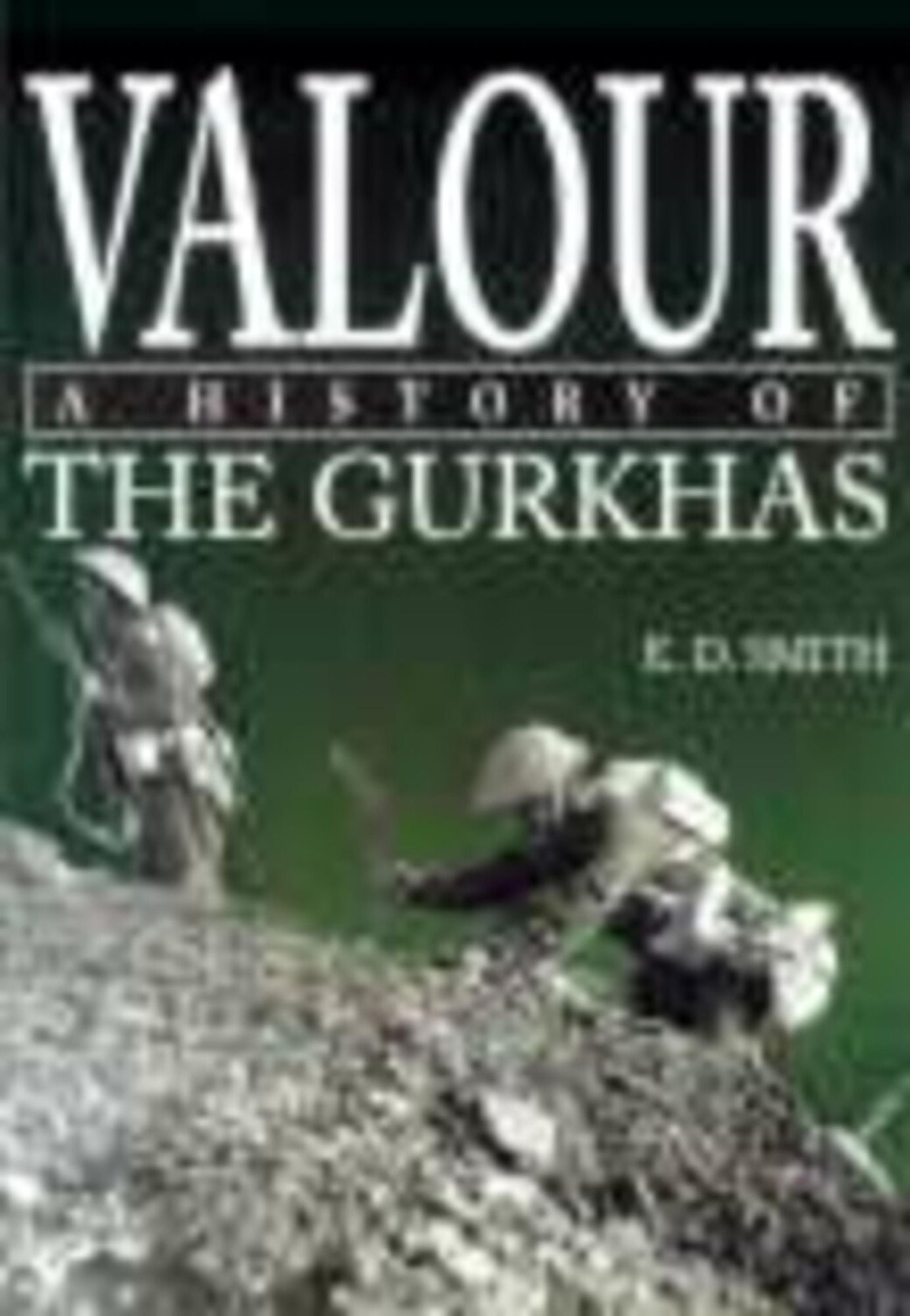 Valour: A History of the Gurkhas