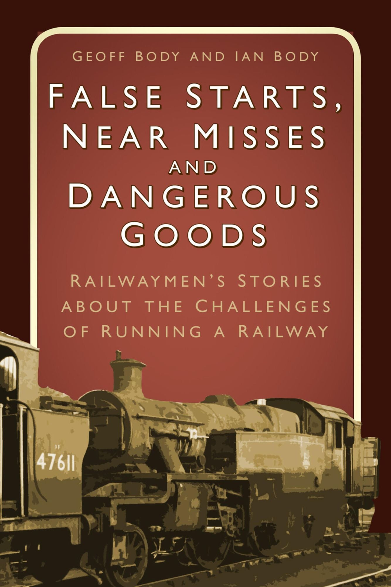 False Starts, Near Misses and Dangerous Goods: Railwaymen's Stories about the Challenges of Running a Railway
