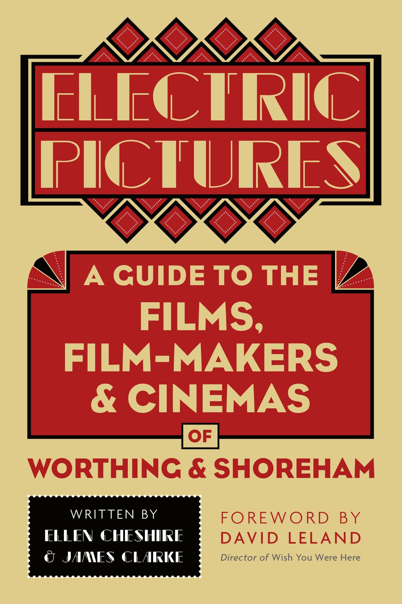 Electric Pictures: A Guide to the Films, Film-Makers &amp; Cinemas of Worthing &amp; Shoreham